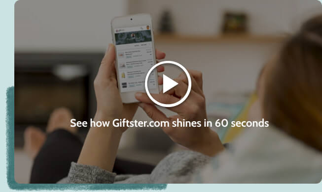 See how Giftster shines in 60 seconds